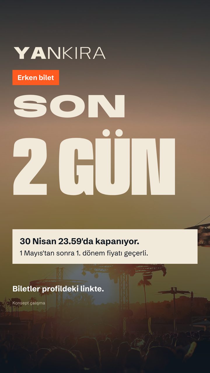 Story: erken bilette son 2 gün, 30 Nisan 23.59’da kapanıyor